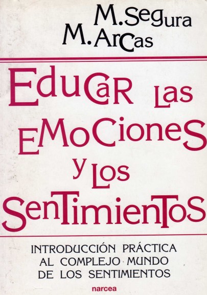 Programa de Competencia Personal y Social. "Educar las emociones y los sentimientos". Manuel Segura y Margarita Arcas. Material para trabajar la inteligencia emocional con adolescentes.