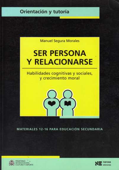 Programa de Competencia Personal y Social. " SER PERSONA Y RELACIONARSE". Manuel Segura. Material para trabajar con adolescentes.