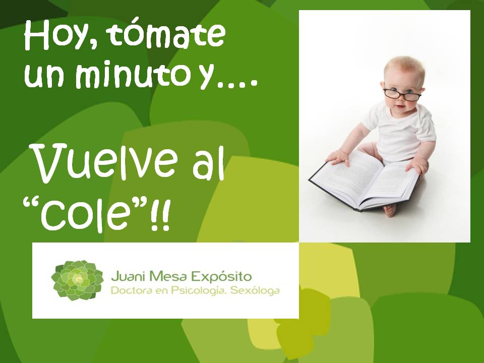 Tómate un minuto para y VUELVE AL COLE. Dra Juani Mesa Expósito