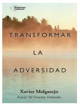 Transformar la adversidad del Dr. Xavier Melgarejo.